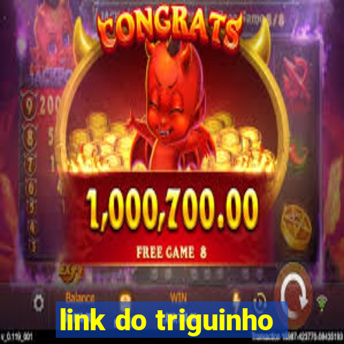 link do triguinho